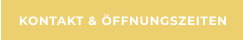 KONTAKT & ÖFFNUNGSZEITEN