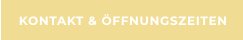 KONTAKT & ÖFFNUNGSZEITEN