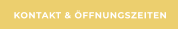 KONTAKT & ÖFFNUNGSZEITEN