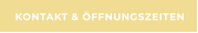 KONTAKT & ÖFFNUNGSZEITEN