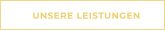 UNSERE LEISTUNGEN